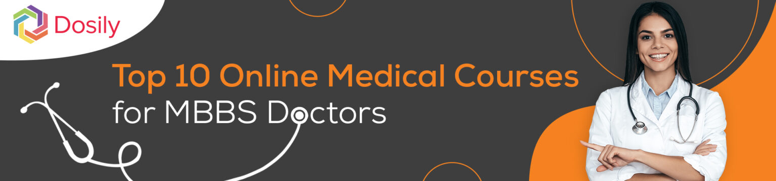 Top 10 Online Medical Courses For MBBS Doctors | Dosily