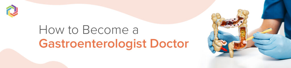 How to Become a gastroenterologist doctor
